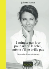 1 minute par jour pour sentir le soleil, même s'il ne brille pas : la touche shine (ch-aïe-ne) - Juliette Dumas