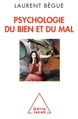 Psychologie du bien et du mal - Laurent Bègue