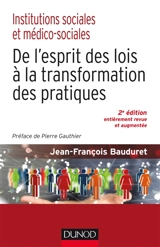 Institutions sociales et médico-sociales : de l'esprit des lois à la transformation des pratiques - Jean-François Bauduret