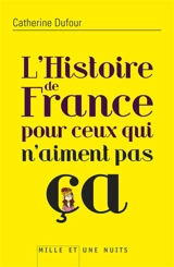 L'histoire de France pour ceux qui n'aiment pas ça - Catherine Dufour
