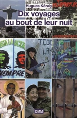 Dix voyages au bout de leur nuit. Trois voyages au bout de mes rêves - Hugues Kéraly