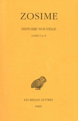 Histoire nouvelle. Vol. 1. Livres I et II - Zosime