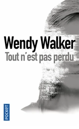 Tout n'est pas perdu - Wendy Walker