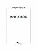 Pour le moins - François Dagognet