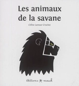 Les animaux de la savane - Céline Lamour-Crochet