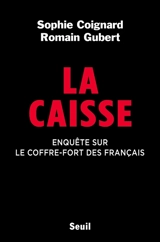 La Caisse : enquête sur le coffre-fort des Français - Sophie Coignard
