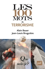 Les 100 mots du terrorisme - Alain Bauer