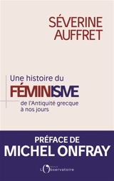 Une histoire du féminisme de l'Antiquité grecque à nos jours - Séverine Auffret