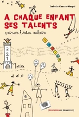 A chaque enfant ses talents : vaincre l'échec scolaire - Isabelle Causse-Mergui