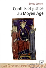 Conflits et justice au Moyen Age - Bruno Lemesle