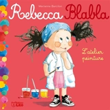 Rebecca Blabla. Vol. 4. L'atelier peinture - Marianne Barcilon