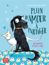 Une aventure de Pop le chien. Plein d'amour à partager - Emma Chichester Clark