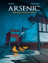 Arsenic. Vol. 1. Hélène Jégado, ascension vers l'échafaud - Olivier Keraval