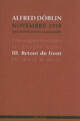 Novembre 1918 : une révolution allemande. Vol. 3. Retour du front - Alfred Döblin