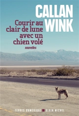 Courir au clair de lune avec un chien volé - Callan Wink