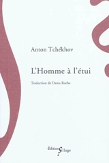 L'homme à l'étui. Voisins. La maison à mezzanine - Anton Pavlovitch Tchekhov