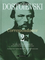Correspondance. Vol. 2. 1865-1873 - Fédor Dostoievski