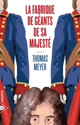 La fabrique de géants de Sa Majesté - Thomas Meyer