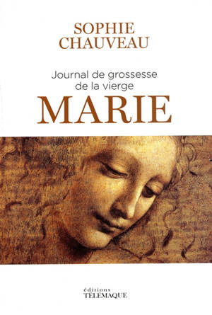 Journal de grossesse de la Vierge Marie - Sophie Chauveau