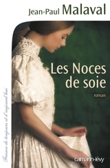 Les noces de soie - Jean-Paul Malaval
