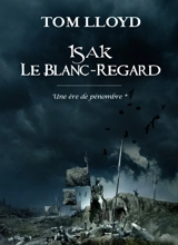 Une ère de pénombre. Vol. 1. Isak le blanc-regard - Tom Lloyd
