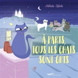 A Paris, tous les chats sont gris - Nathalie Infante