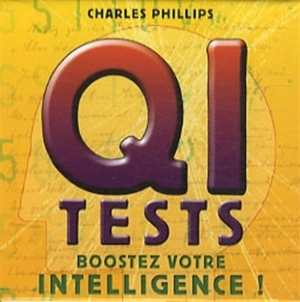 QI tests : boostez votre intelligence ! - Charles Phillips