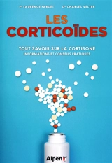 Les corticoïdes : tout savoir sur la cortisone : informations et conseils pratiques - Laurence Fardet