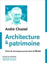 Architecture et patrimoine : choix de chroniques parues dans Le Monde - André Chastel