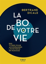 La BO de votre vie : 500 titres pour accompagner l'existence en musique - Bertrand Dicale