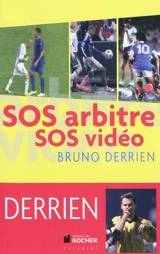 SOS arbitre, SOS vidéo : les 400 coups du foot - Bruno Derrien