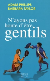 N'ayons pas honte d'être gentils - Adam Phillips
