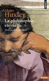 La philosophie éternelle : Philosophia perennis - Aldous Huxley