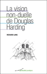 La vision non-duelle de Douglas Harding - Richard Lang
