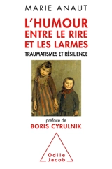 L'humour entre le rire et les larmes : traumatismes et résilience - Marie Anaut