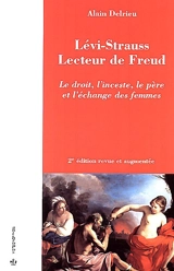 Lévi-Strauss lecteur de Freud : le droit, l'inceste, le père et l'échange des femmes - Alain Delrieu