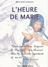 L'heure de Marie : à la suite de Grignion de Montfort et Jean-Paul II - Bertrand Lemaire