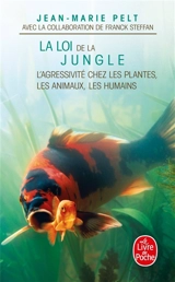 La loi de la jungle : l'agressivité chez les plantes, les animaux, les humains - Jean-Marie Pelt