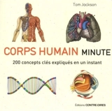 Corps humain minute : 200 concepts clés expliqués en un instant - Tom Jackson