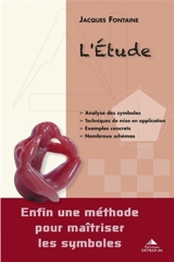 L'étude : enfin une méthode pour maîtriser les symboles : analyse des symboles, techniques de mise en application, exemples concrets, nombreux schémas - Jacques Fontaine