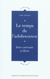 Le temps de l'adolescence : entre contrainte et liberté - Joël Zaffran