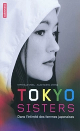 Tokyo sisters : dans l'intimité des femmes japonaises - Raphaëlle Choël