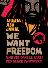 We want freedom : une vie dans le parti des Black Panthers - Mumia Abu-Jamal