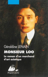 Monsieur Loo, le roman d'un marchand d'art asiatique - Géraldine Lenain