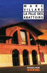 La fille des abattoirs - Marc Villard