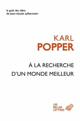 A la recherche d'un monde meilleur : essais et conférences - Karl Raimund Popper