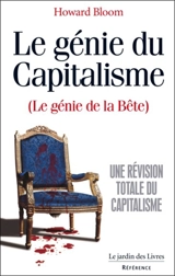 Le génie du capitalisme (le génie de la bête) : une révision totale du capitalisme - Howard Bloom