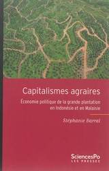 Capitalismes agraires : économie politique de la grande plantation en Indonésie et en Malaisie - Stéphanie Barral