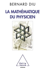 La mathématique du physicien - Bernard Diu