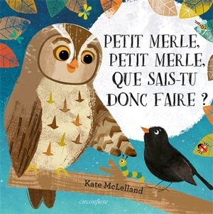 Petit merle, petit merle, que sais-tu donc faire ? - Kate McLelland